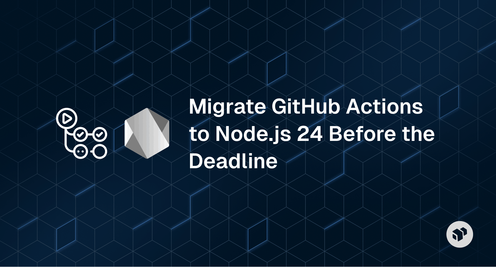 Guide to migrating GitHub Actions to Node.js 24 before the deprecation deadline